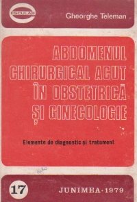Abdomenul chirurgical acut in obstetrica si ginecologie - elemente de diagnostic si tratament