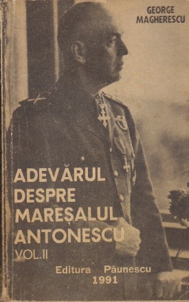 Adevarul despre Maresalul Antonescu, Volumul al II-lea
