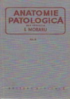 Anatomie patologica, Volumul al III-lea (I. Moraru)