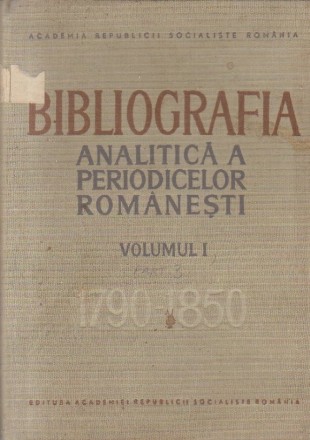Bibliografia Analitica a Periodicelor Romanesti. Volumul I(1790-1850) - Partea a III-a