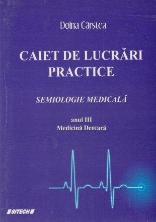 Caiet de Lucrari Practice - Semiologie Medicala. Anul III. Medicina Dentara