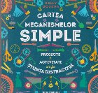 Cartea mecanismelor simple. Proiecte si activitati care fac stiinta distractiva