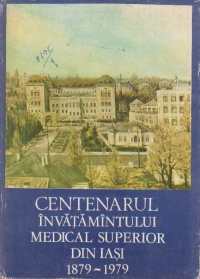 Centenarul invatamintului medical superior din Iasi 1879 - 1979