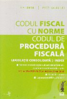 Codul Fiscal cu Norme si Codul de Procedura Fiscala Mai 2018