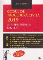 Codul de procedura civila 2019. Jurisprudenta, sinteze