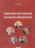 Competenţele socio-emoţionale în perspectiva educaţiei morale : o abordare aplicativă