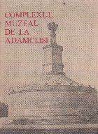 Complexul muzeal de la Adamclisi