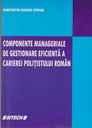 Componente Manageriale de Gestionare Eficienta a Carierei Politistului Roman