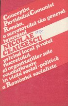 Conceptia Partidului Comunist Roman, a Secretarului sau general, Tovarasul Nicolae Ceausescu, Privind Locul si