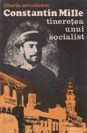 Constantin Mille tineretea unui socialist