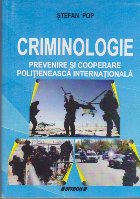 Criminologie - Prevenire si Cooperare Politieneasca Internationala