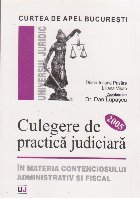 Culegere de practica judiciara in materia conetnciosului administrativ si fiscal 2005