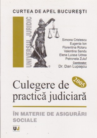 Culegere de practica judiciara in materie de asigurari sociale C. A. B. 2005