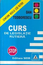 Curs de legislatie rutiera - Conform Noului Cod Rutier (Dan Teodorescu)