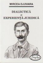 Dialectica si experienta juridica (Mircea Djuvara)