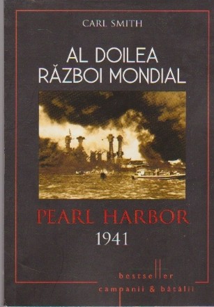 Al Doilea Razboi Mondial. Pearl Harbor 1941 - Ziua infamiei
