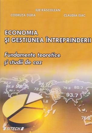 Economia si Gestiunea Intreprinderii - Fundamente teoretice si studii de caz