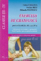 Exercitii de gramatica pentru clasele a III-a si a IV-a - Ghid practic de invatare a gramaticii limbii romane,