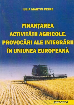 Finantarea activitatii agricole. Provocari ale integrarii in Uniunea Europeana