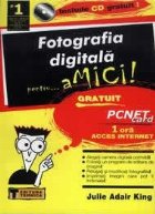 Fotografia Digitala pentru ...aMICI! (include CD gratuit!)