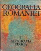 Geografia Romaniei, Volumul I, Geografia fizica