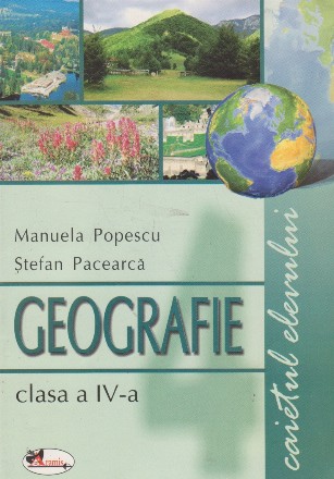 Geografie. Caietul elevului clasa a IV-a