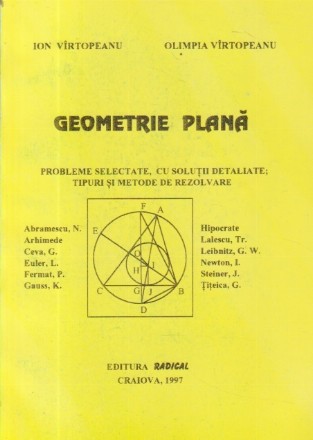 Geometrie plana - Probleme selectate, cu solutii detaliate; tipuri si metode de rezolvare