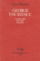 George Uscatescu - Pledoarie pentru Europa