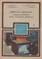 Grafica asistata - Programe Fortran pentru reprezentari geometrice (Volumele I si II)