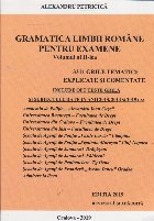 Gramatica limbii romane pentru examene. Volumul al II-lea. 3311 grile tematice explicate s comentate