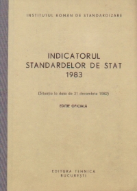Indicatorul standardelor de stat 1983 (Situatia la data de 31 decembrie 1982) Editie Oficiala