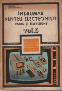 Indrumar pentru electronisti - Radio si televiziune, Volumul al III-lea