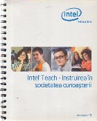 Intel Teach - Instruirea in societatea cunoasterii. Versiunea 10