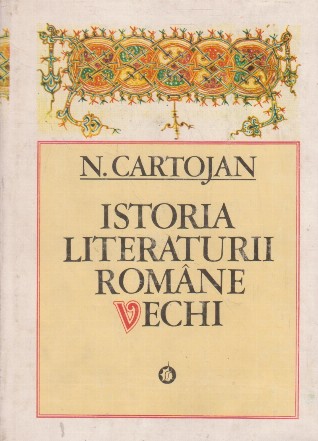 Istoria literaturii romane vechi (N. Cartojan)