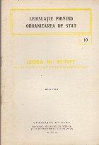 Legislatie privind organizarea de stat. Legea Nr. 32/1977