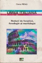 Limba Italiana. Notiuni de fonetica, fonologie si morfologie