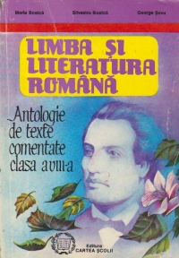 Limba si literatura romana - Antologie de texte comentate (clasa a VIII-a)