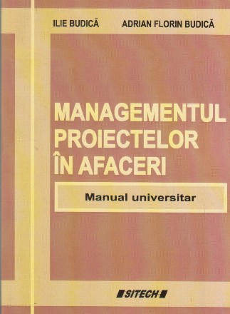 Managementul proiectelor in afaceri. Manual universitar
