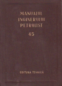 Manualul inginerului petrolist (45) - Exploatarea zacamintelor de titei si gaz
