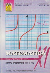 Matematica - Manual pentru clasa XI-a (pentru programele M1 si M2)