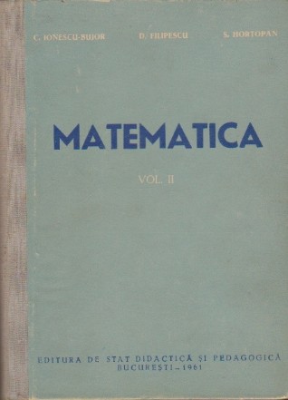 Matematica, Volumul al II-lea - Geometria Plana, Geometria in Spatiu, Trigonometria (Manual pentru scolile tehnice de maistri)