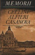 Memorii - Cellini. Alfieri. Casanova