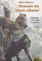 Momente din Istoria Albaniei - Culegere de Studii si Articole, Volumul al II-lea