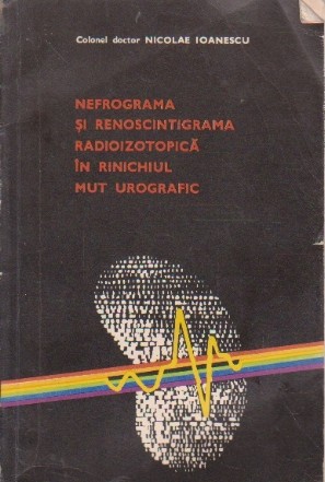 Nefrograma si Renoscintigrama Radioizotopica in Rinichiul Mut Urografic