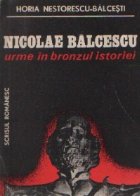 Nicolae Balcescu Urme bronzul istoriei