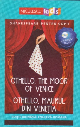 Othello, the moor of Venice. Othello, maurul din Venetia. Editie bilingva: engleza-romana