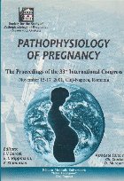 Pathophysiology Of Pregnancy - The Proceedings of the 33rd International Congress