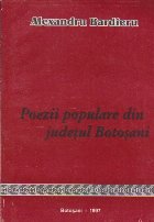 Poezii Populare din Judetul Botosani - Cantece Batranesti