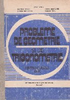 Probleme de geometrie si de trigonometrie pentru clasele IX-X (Editie 1991)