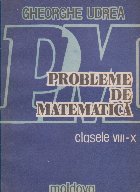 Probleme de matematica. Clasele VIII-X